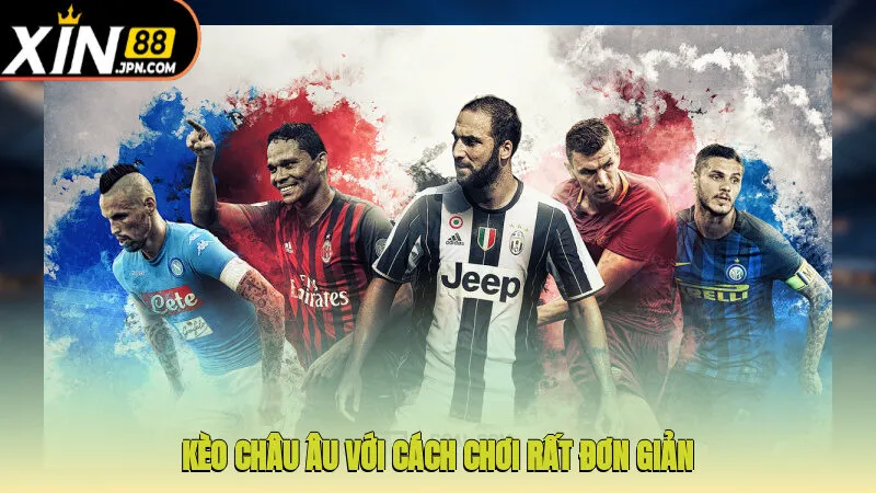 Kèo châu Âu với cách chơi rất đơn giản