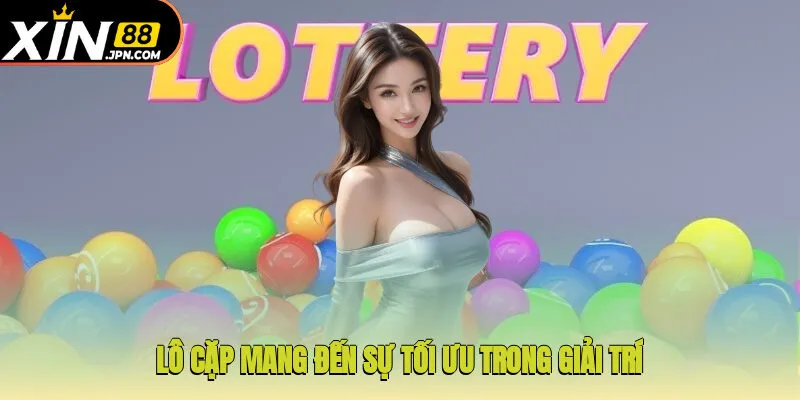 Lô cặp mang đến sự tối ưu trong giải trí