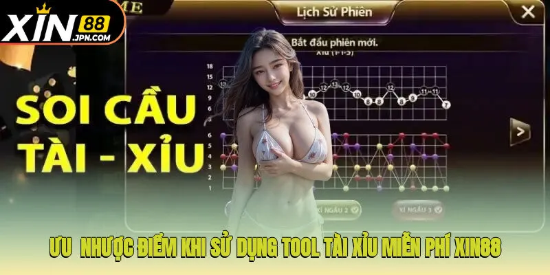 Ưu - nhược điểm khi sử dụng tool tài xỉu miễn phí Xin88